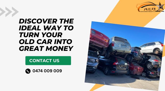 Discover the Ideal Way to Turn Your Old Car Into Great Money
